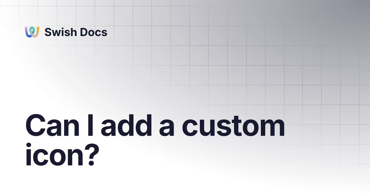 Can I add a custom icon? | Swish Docs
